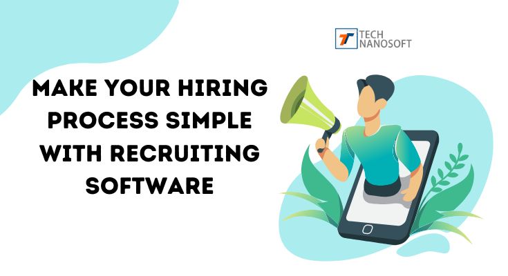 Recruiting Software : Introduction And Benefits Of Using A Strong Recruitment